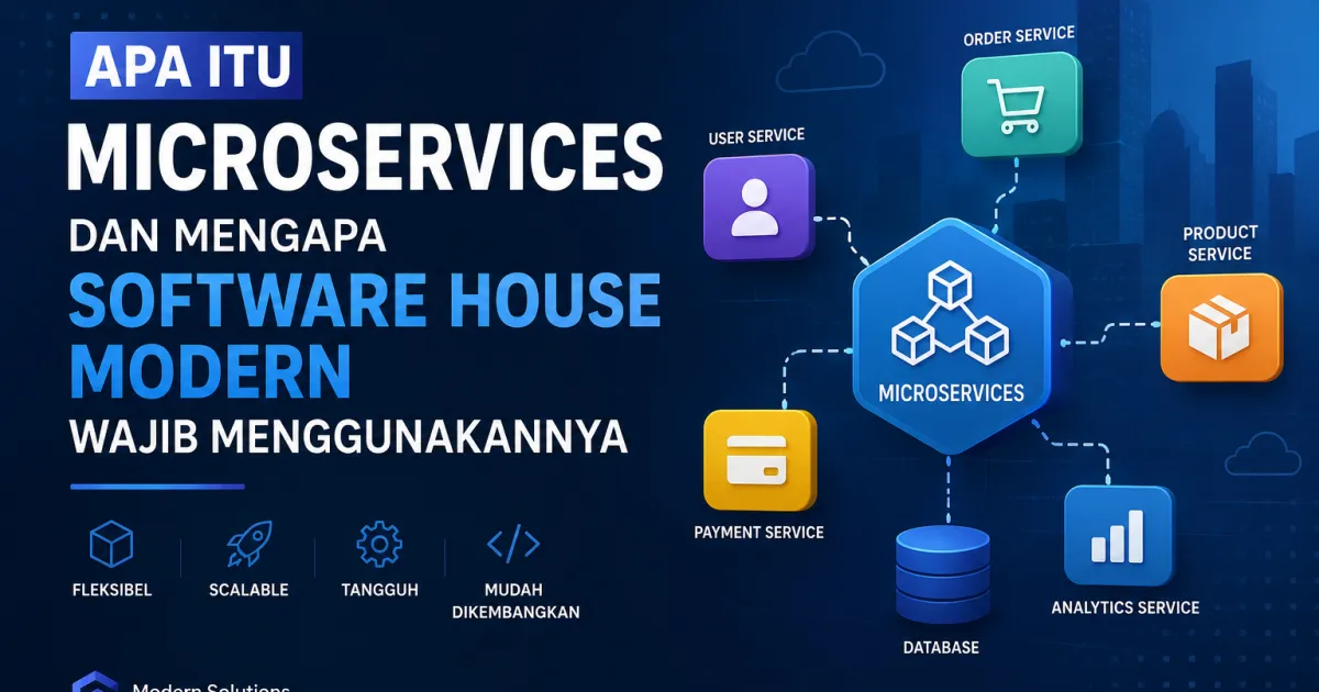 Apa Itu Microservices dan Mengapa Software House Modern Wajib Menggunakannya