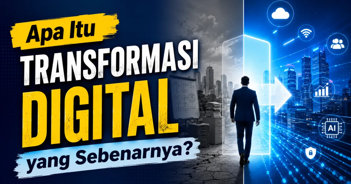 Transformasi Digital: Kenapa Bisnis Anda Tidak Bisa Menunggu Lebih Lama?